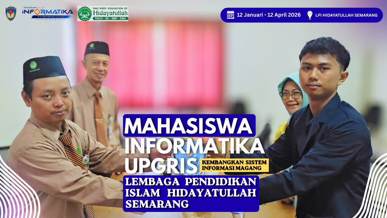 Mahasiswa Informatika UPGRIS Kembangkan Sistem Informasi Penerimaan Peserta Magang di Lembaga Pendidikan Islam Hidayatullah Semarang
