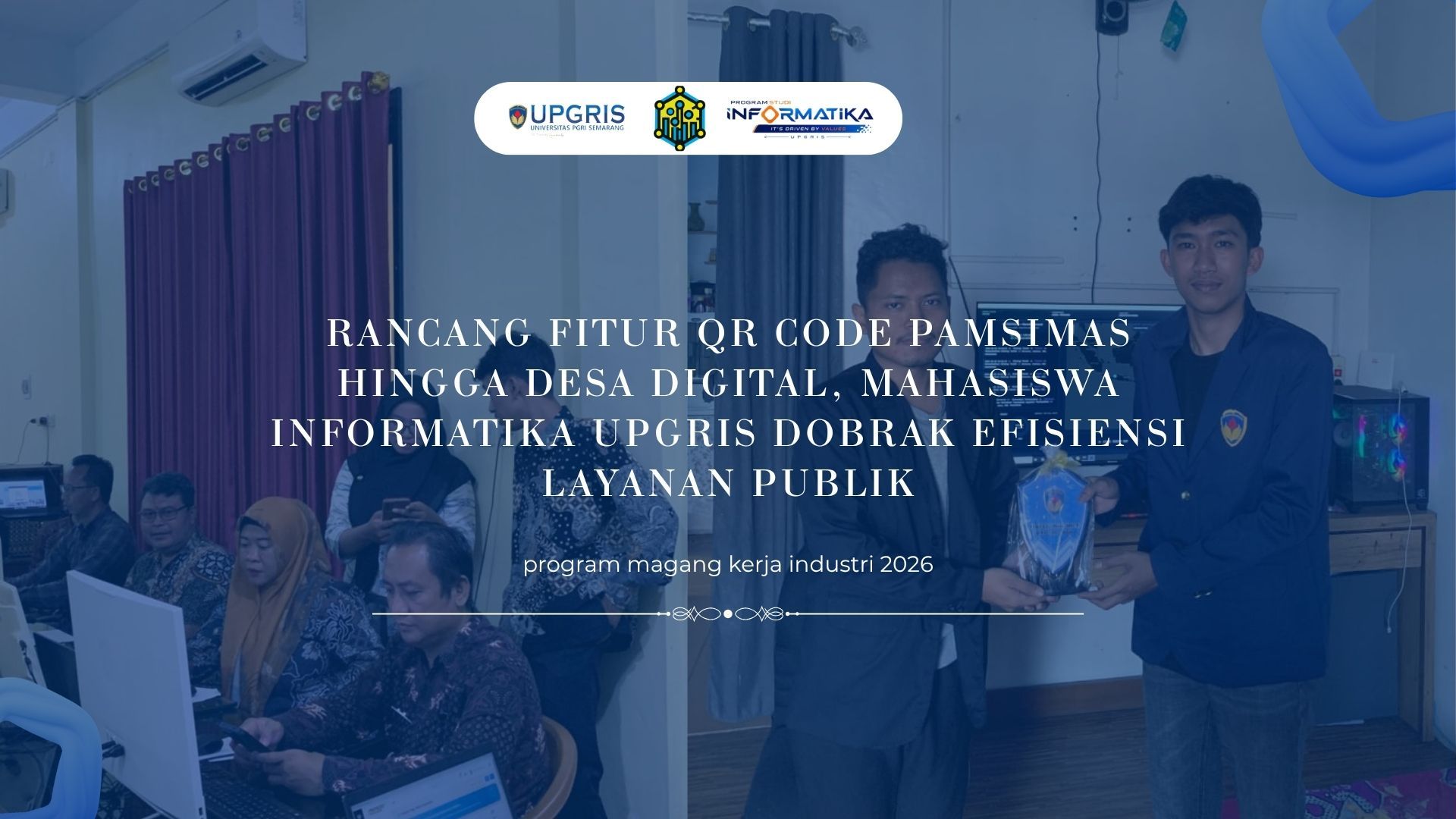Rancang Fitur QR Code Pamsimas hingga Desa Digital, Mahasiswa Informatika UPGRIS Dobrak Efisiensi Layanan Publik