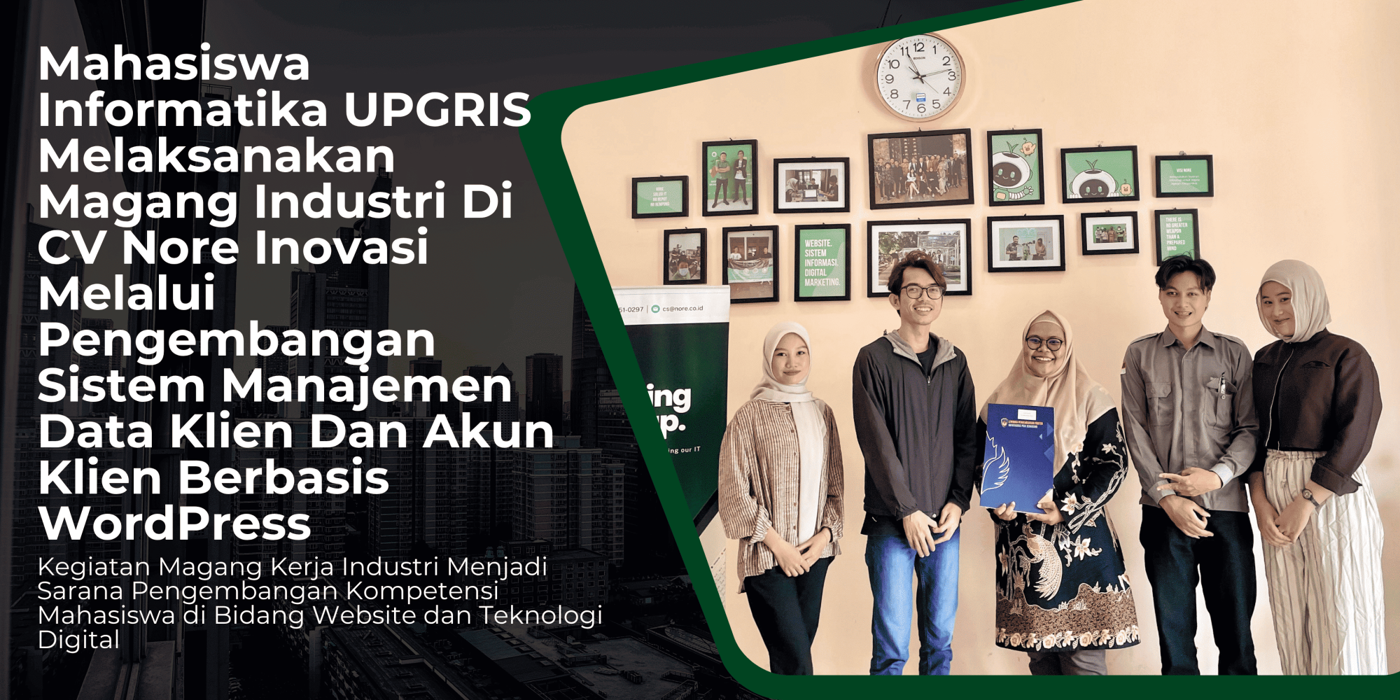 Mahasiswa Informatika UPGRIS Melaksanakan Magang Industri di CV Nore Inovasi melalui Pengembangan Sistem Manajemen Data Klien dan Akun Klien Berbasis WordPress