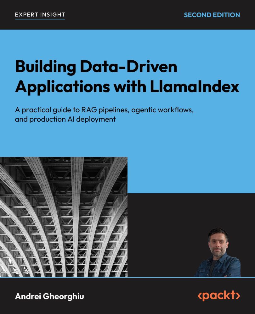 2026 Building Data Driven Applications With LlamaIndex  A Practical Guide To RAG Pipelines, Agentic Workflows, And Production AI… (Andrei Gheorghiu)