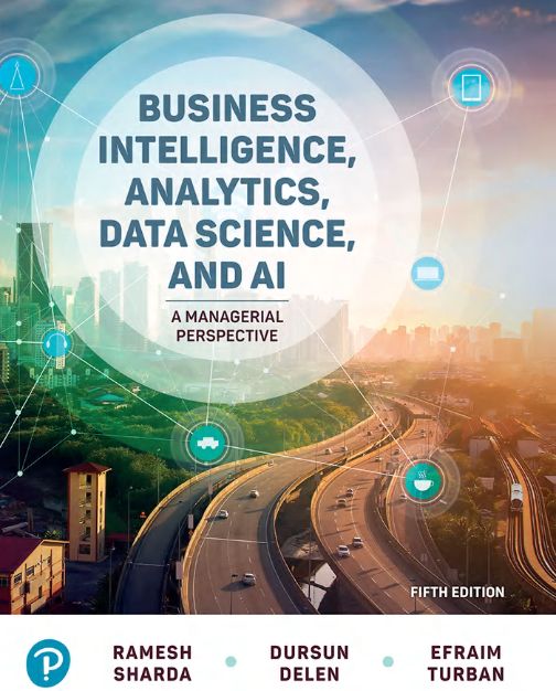 2024 Business Intelligence, Analytics, Data Science, And AI A Managerial Perspective (Ramesh Sharda Dursun Delen Efraim Turban)