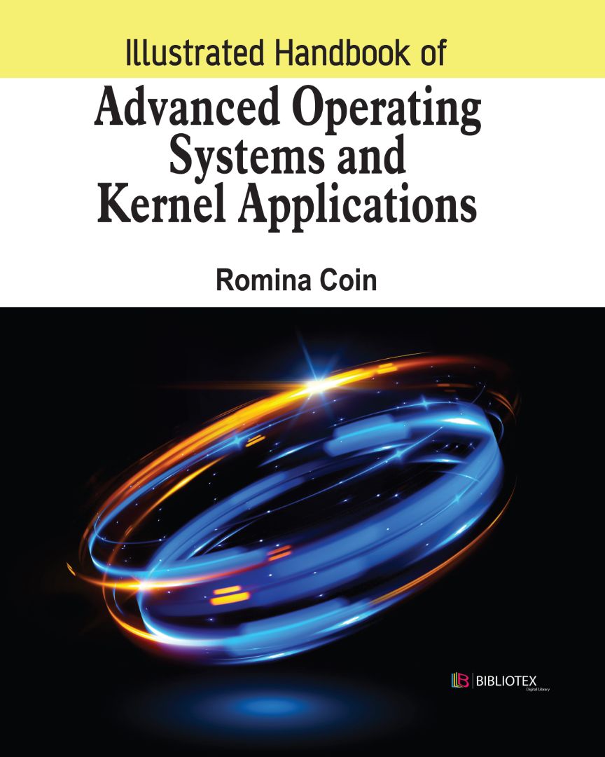 2024 Illustrated Handbook Of Advanced Operating Systems And Kernel Applications (Romina Coin)