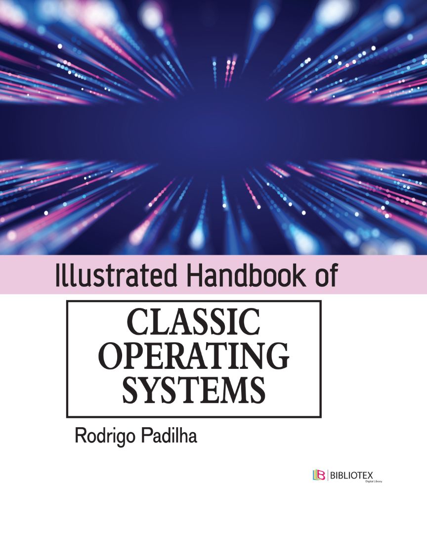 2024 Illustrated Handbook Of Classic Operating Systems (Rodrigo Padilha)