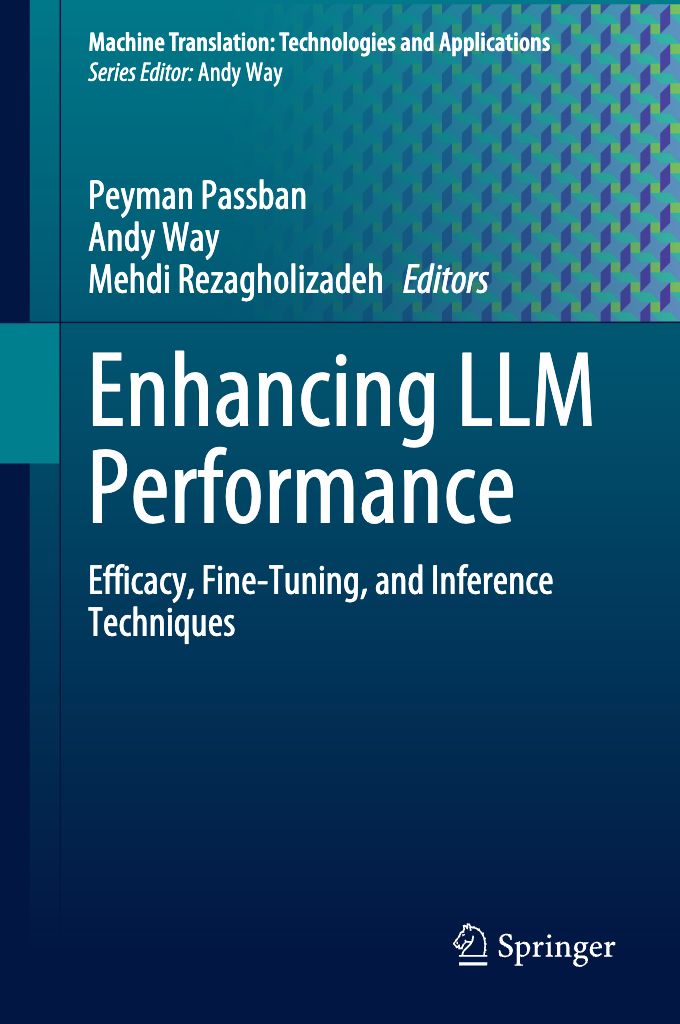 2025 Enhancing LLM Performance Efficacy, Fine Tuning, And Inference Techniques (Peyman Passban, Andy Way Etc.)
