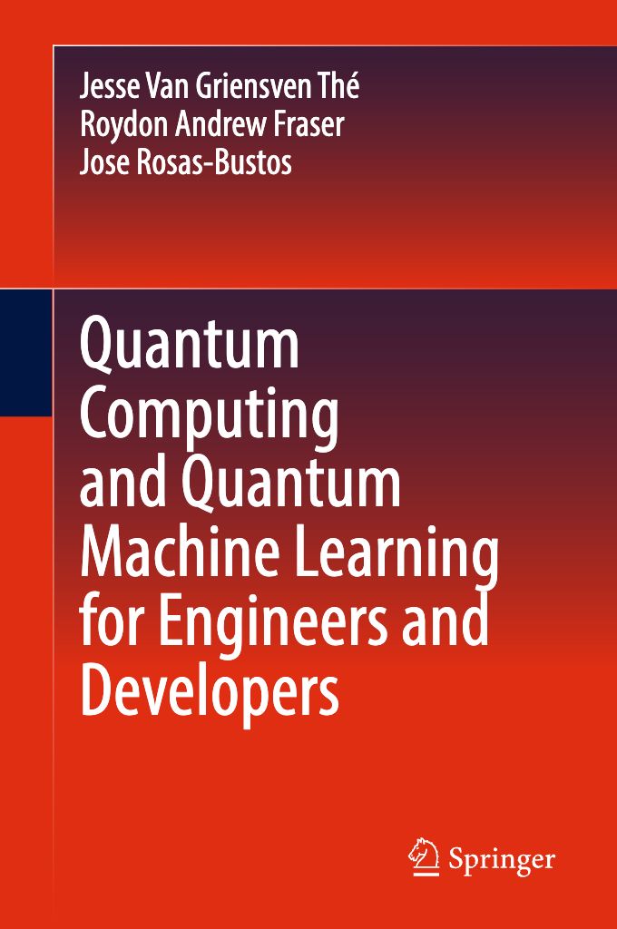 2025 Quantum Computing And Quantum Machine Learning For Engineers And Developers (Jesse Van Griensven Thé, Roydon Andrew Fraser Etc.)