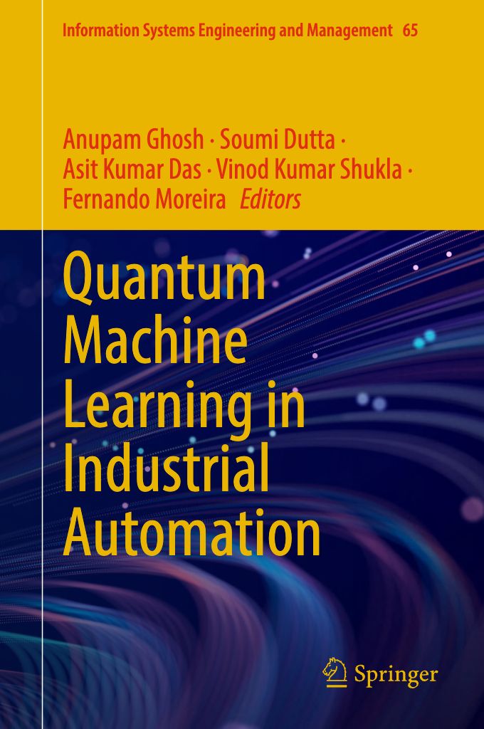 2025 Quantum Machine Learning In Industrial Automation (Anupam Ghosh, Soumi Dutta, Asit Kumar Das Etc.)