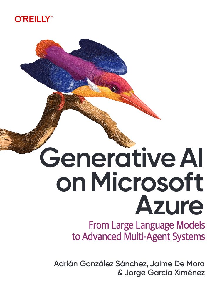 2026 Generative AI On Microsoft Azure From Large Language Models To Advanced Multi Agent Systems (Adrián González Sánchez, Jaime De Mora Etc.)