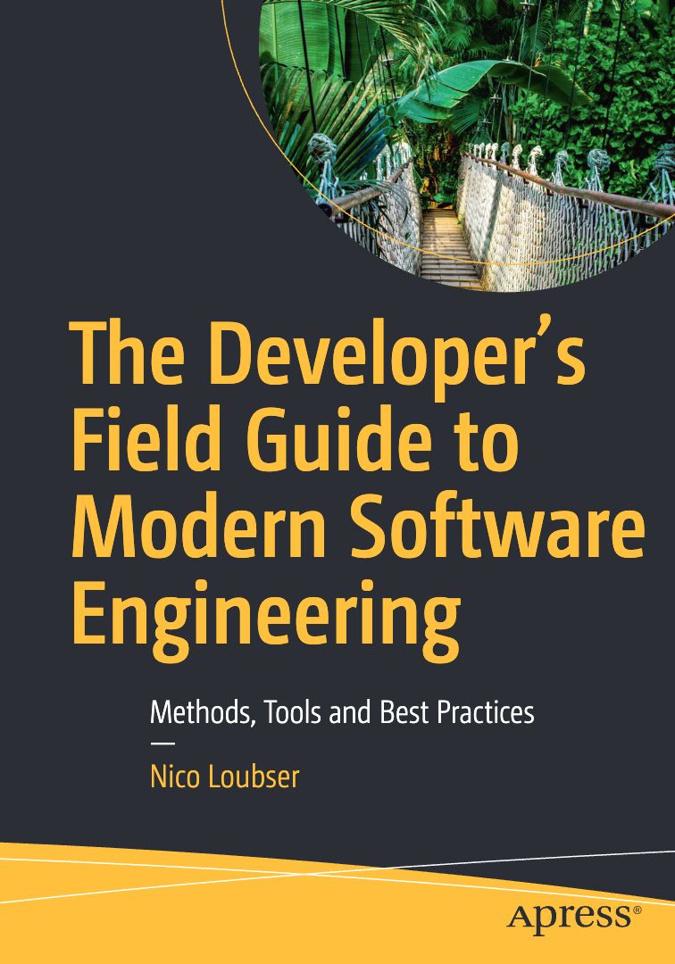 2026 The Developer’s Field Guide To Modern Software Engineering Methods, Tools And Best Practices (Nico Loubser)